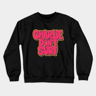 Charlie don´r Surf: Bill Kilgore's Iconic Quote from Apocalypse Now Crewneck Sweatshirt